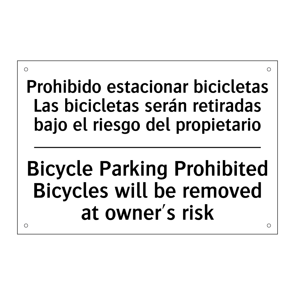 Prohibido estacionar bicicletas Las bicicletas serán retiradas bajo el riesgo del propietario - Bicycle Parking Prohibited Bicycles will be removed at owner's risk