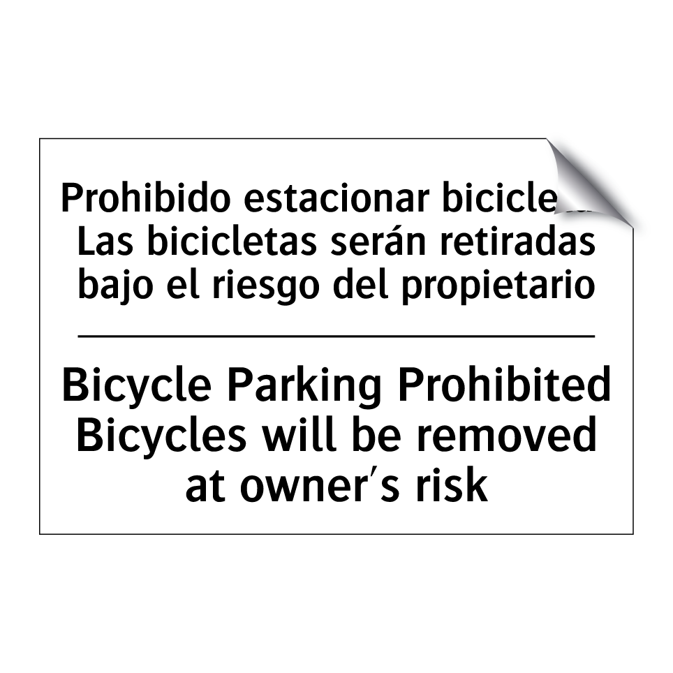 Prohibido estacionar bicicletas Las bicicletas serán retiradas bajo el riesgo del propietario - Bicycle Parking Prohibited Bicycles will be removed at owner's risk
