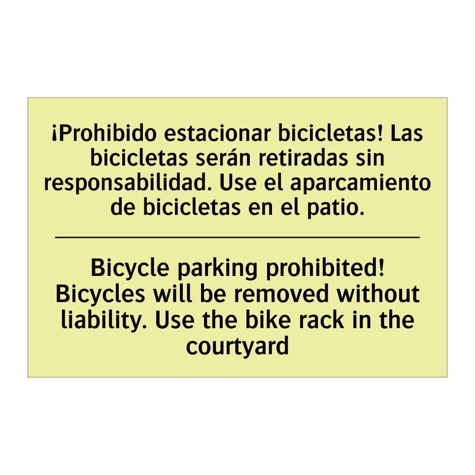 ¡Prohibido estacionar bicicletas! Las bicicletas serán retiradas sin responsabilidad. Use el aparcamiento de bicicletas en el patio. - Bicycle parking prohibited! Bicycles will be removed without liability. Use the bike rack in the courtyard