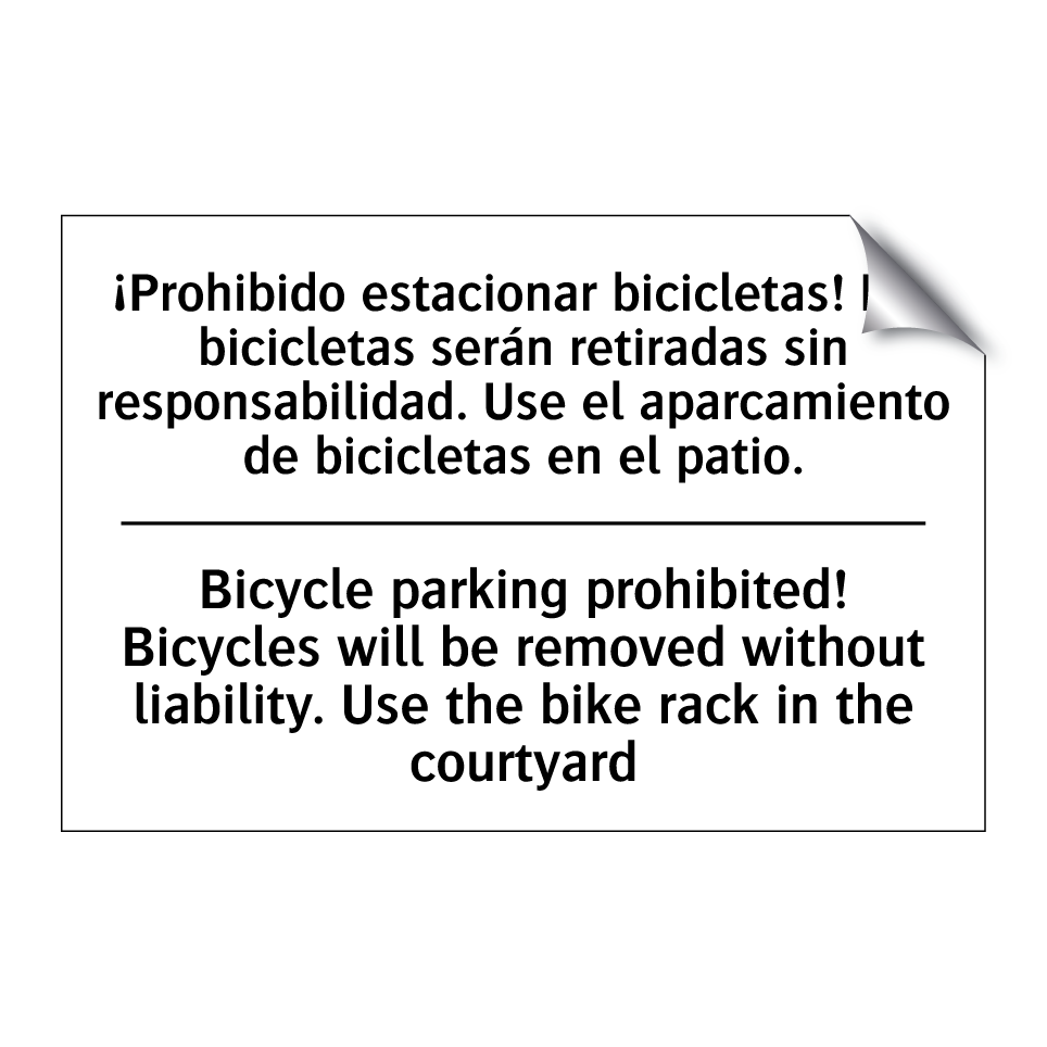 ¡Prohibido estacionar bicicletas! Las bicicletas serán retiradas sin responsabilidad. Use el aparcamiento de bicicletas en el patio. - Bicycle parking prohibited! Bicycles will be removed without liability. Use the bike rack in the courtyard