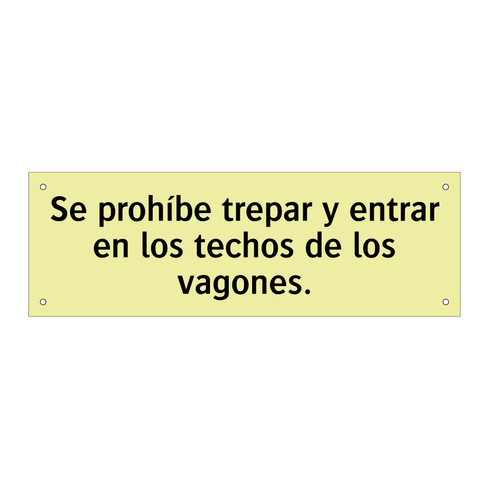 Se prohíbe trepar y entrar en los techos de los vagones.