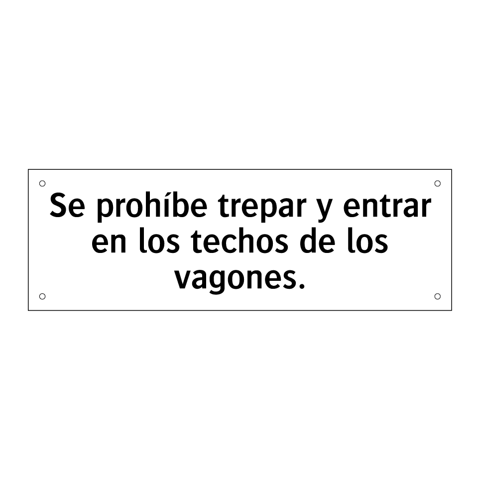 Se prohíbe trepar y entrar en los techos de los vagones.