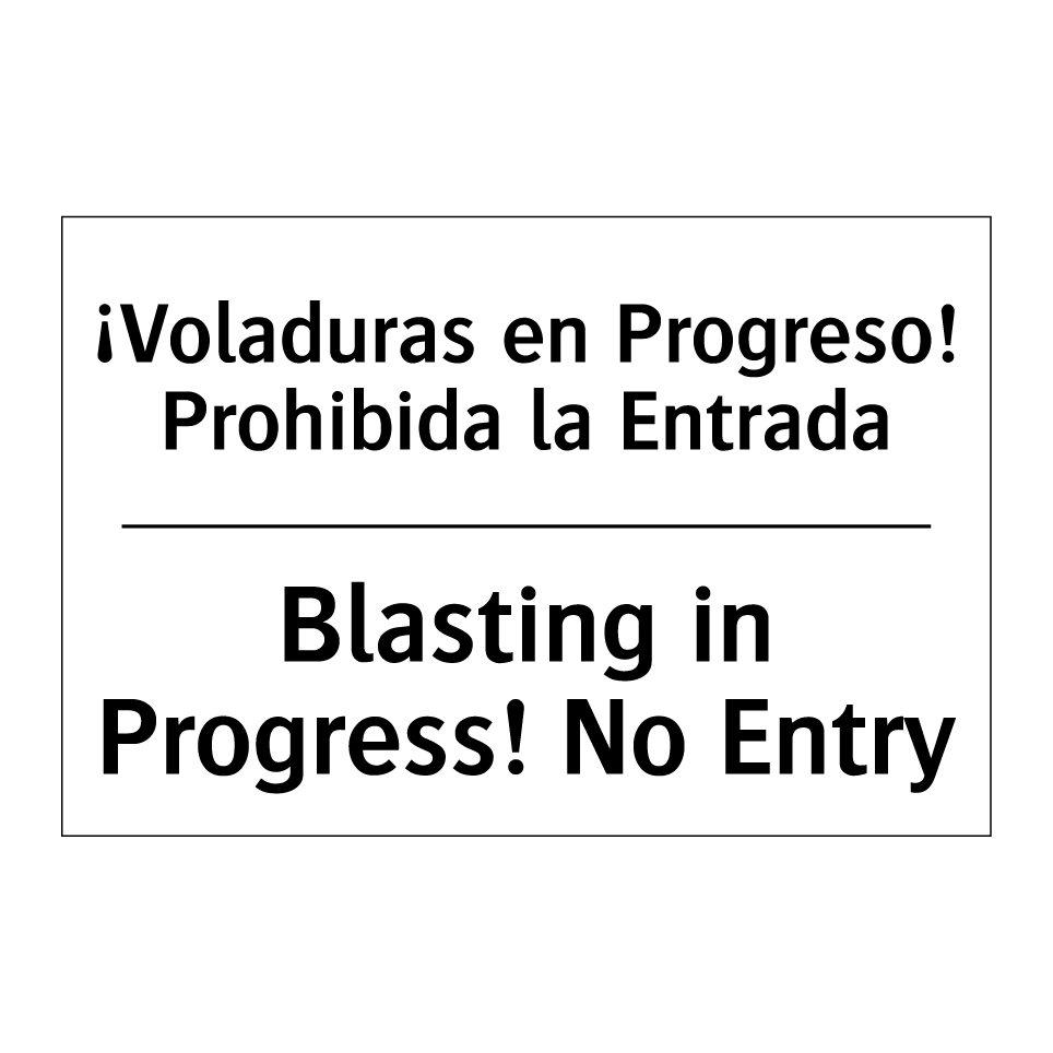 ¡Voladuras en Progreso! Prohibida la Entrada - Blasting in Progress! No Entry