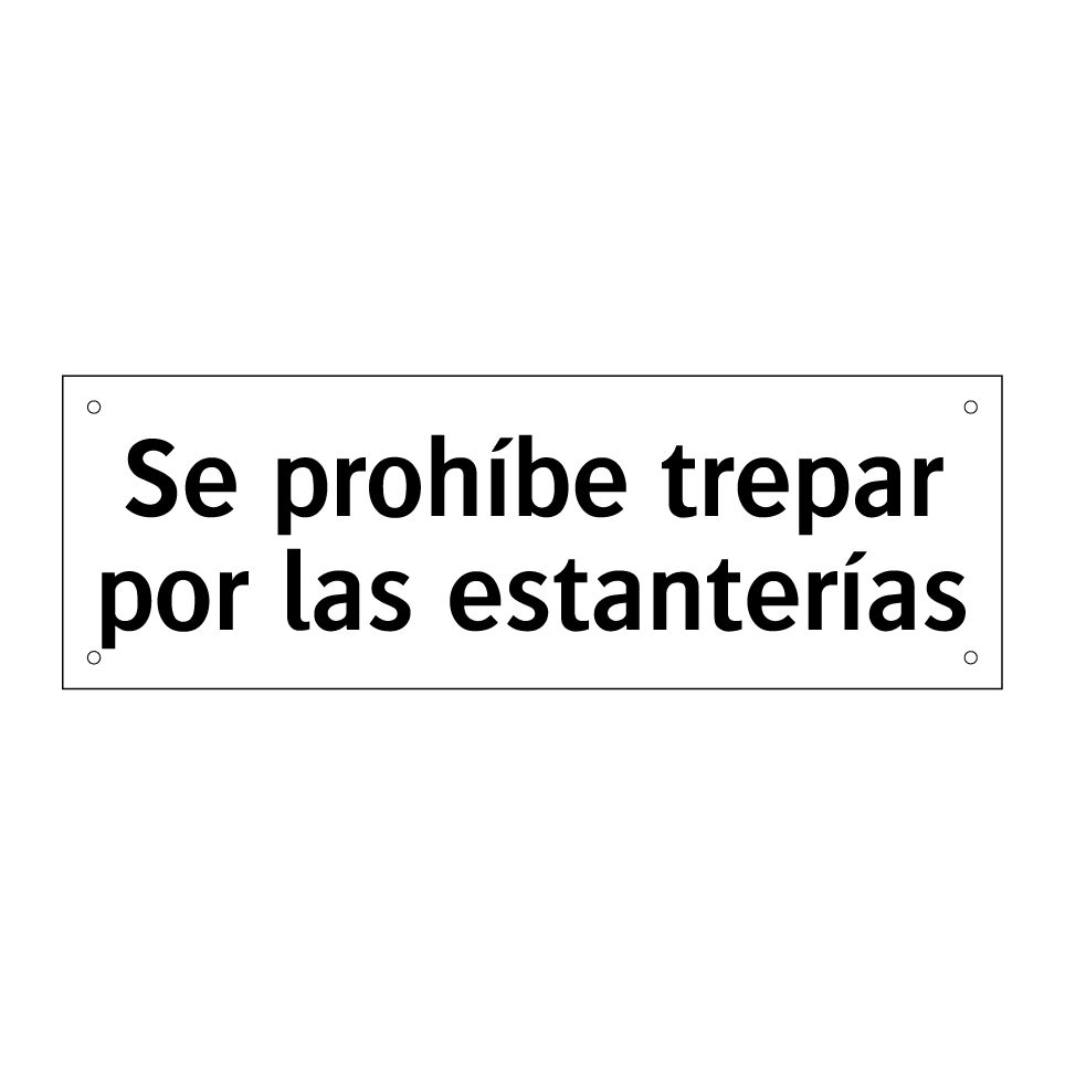 Se prohíbe trepar por las estanterías
