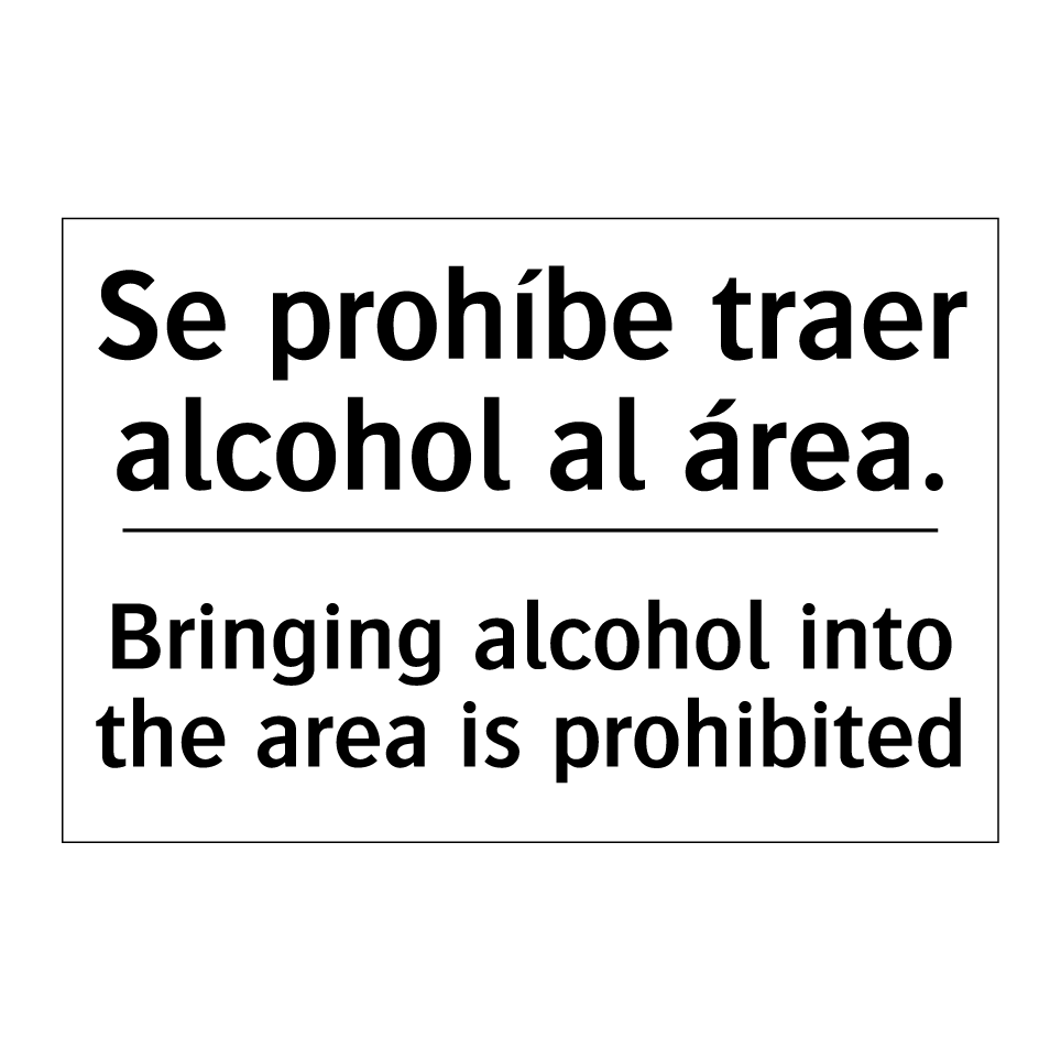 Se prohíbe traer alcohol al área. - Bringing alcohol into the area is prohibited