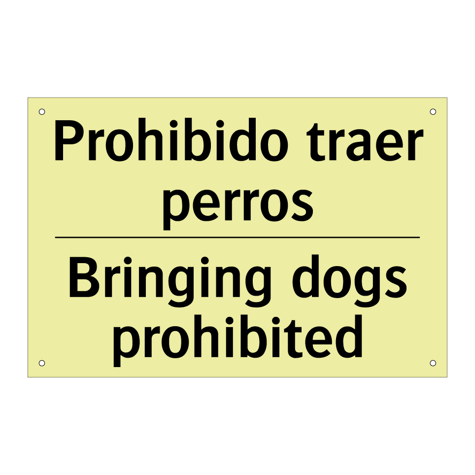 Prohibido traer perros - Bringing dogs prohibited