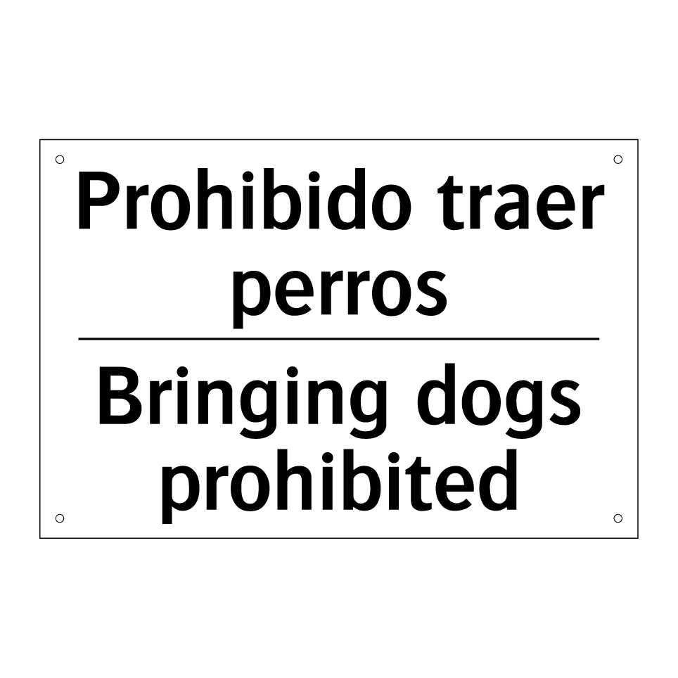 Prohibido traer perros - Bringing dogs prohibited