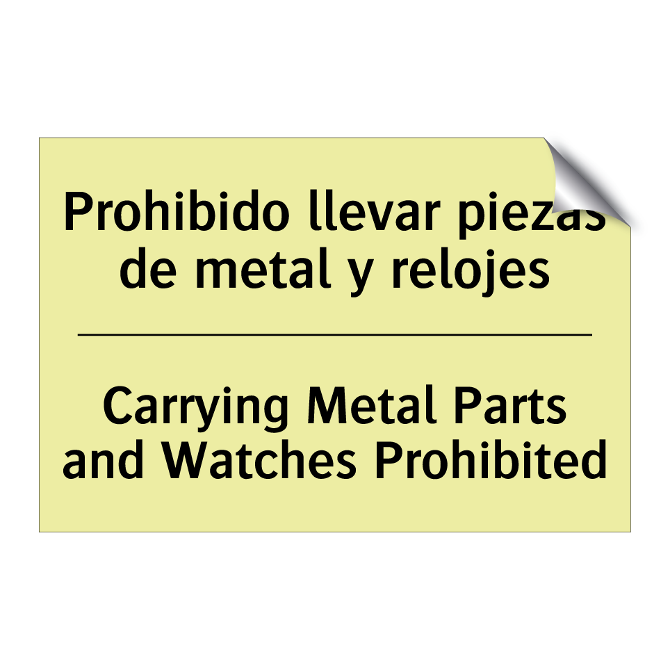 Prohibido llevar piezas de metal y relojes - Carrying Metal Parts and Watches Prohibited