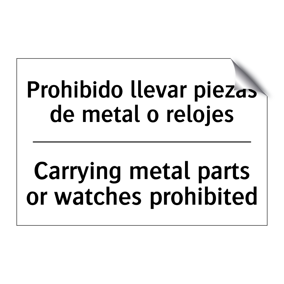 Prohibido llevar piezas de metal o relojes - Carrying metal parts or watches prohibited