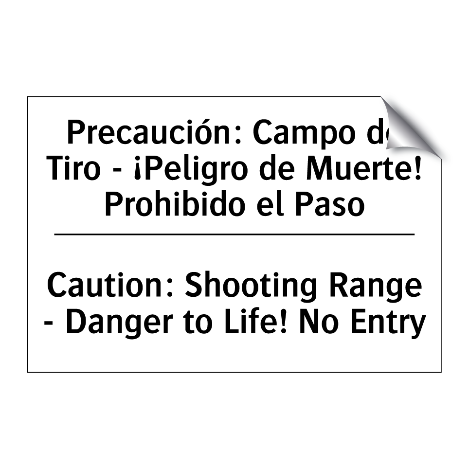 Precaución: Campo de Tiro - ¡Peligro de Muerte! Prohibido el Paso - Caution: Shooting Range - Danger to Life! No Entry