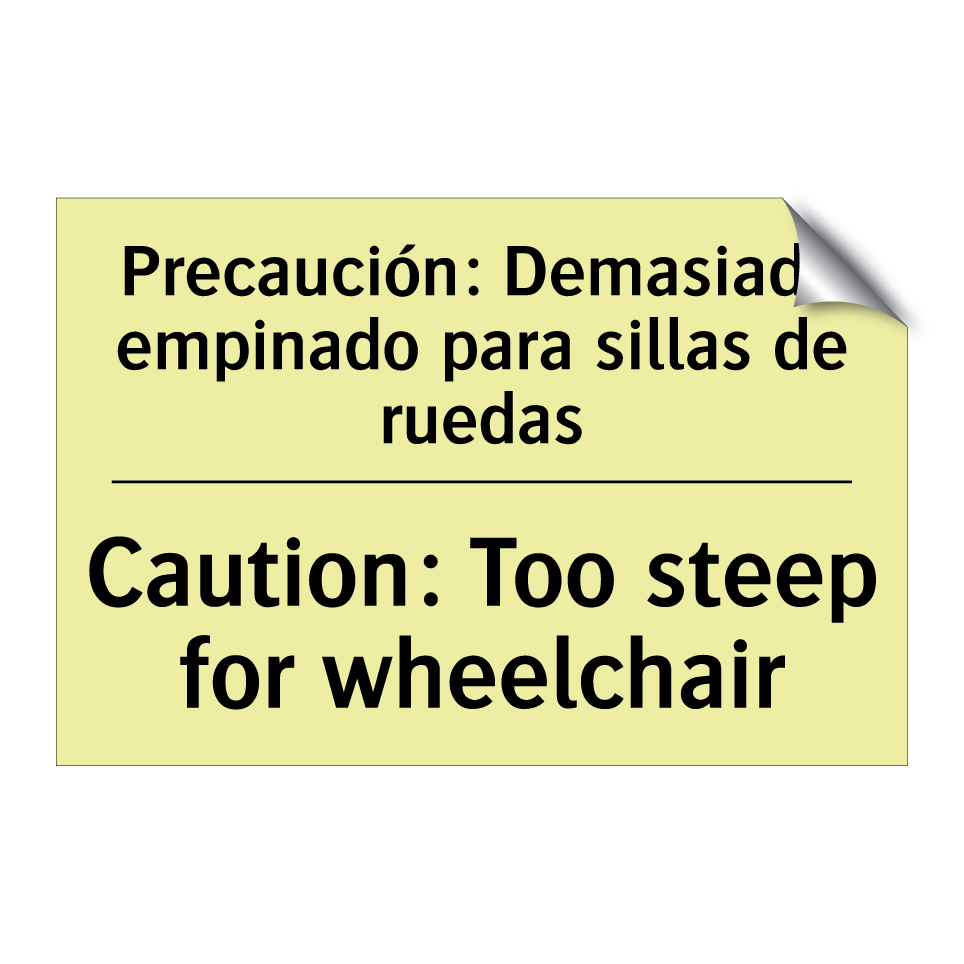 Precaución: Demasiado empinado para sillas de ruedas - Caution: Too steep for wheelchair