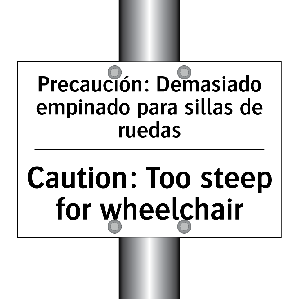 Precaución: Demasiado empinado para sillas de ruedas - Caution: Too steep for wheelchair