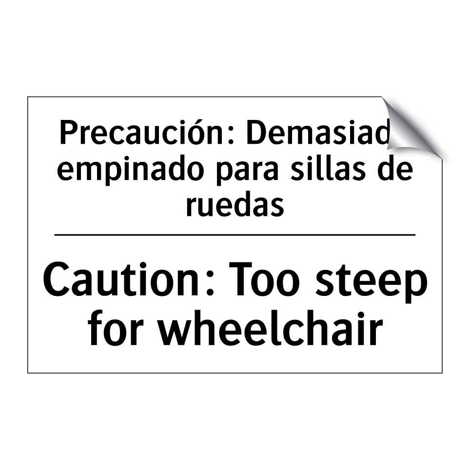 Precaución: Demasiado empinado para sillas de ruedas - Caution: Too steep for wheelchair