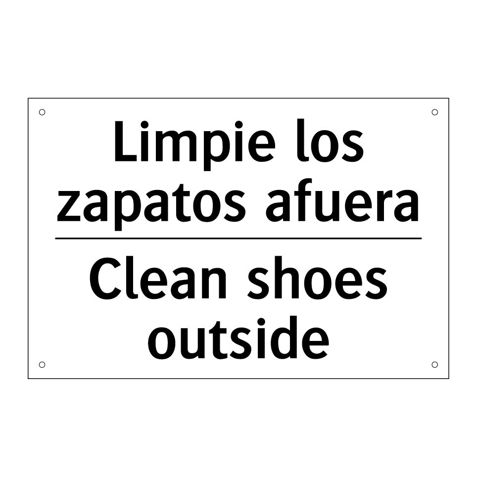 Limpie los zapatos afuera - Clean shoes outside