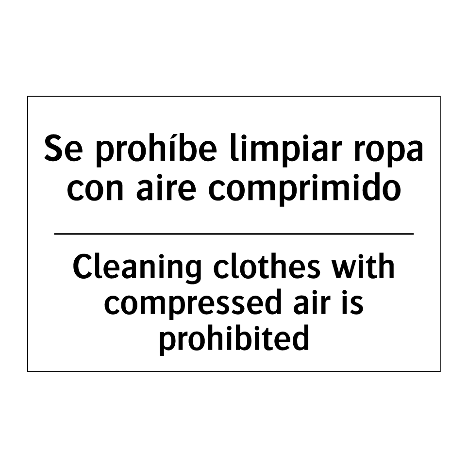 Se prohíbe limpiar ropa con aire comprimido - Cleaning clothes with compressed air is prohibited