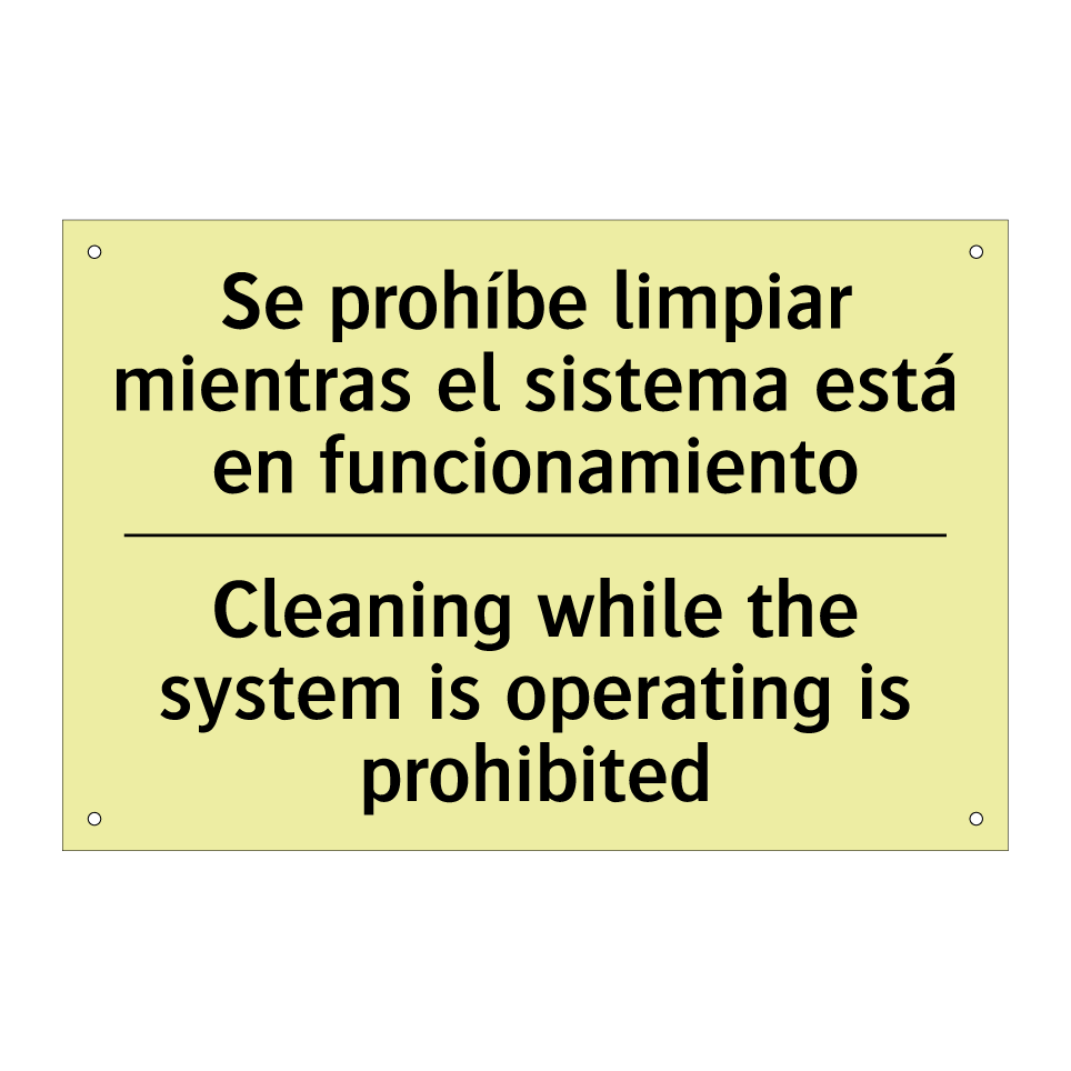 Se prohíbe limpiar mientras el sistema está en funcionamiento - Cleaning while the system is operating is prohibited