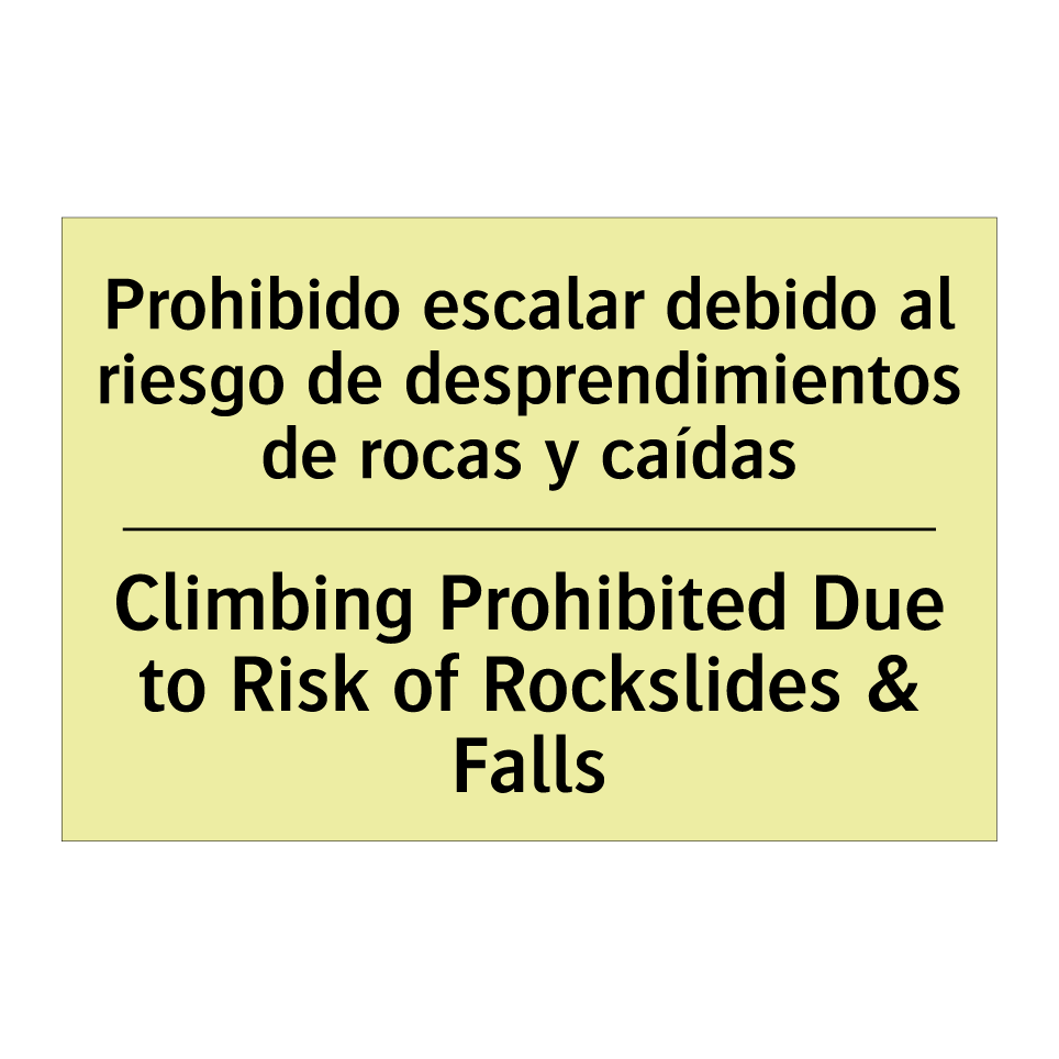 Prohibido escalar debido al riesgo de desprendimientos de rocas y caídas - Climbing Prohibited Due to Risk of Rockslides & Falls