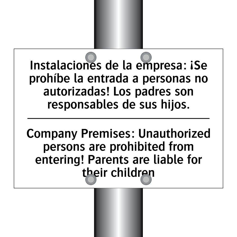 Instalaciones de la empresa: ¡Se prohíbe la entrada a personas no autorizadas! Los padres son responsables de sus hijos. - Company Premises: Unauthorized persons are prohibited from entering! Parents are liable for their children