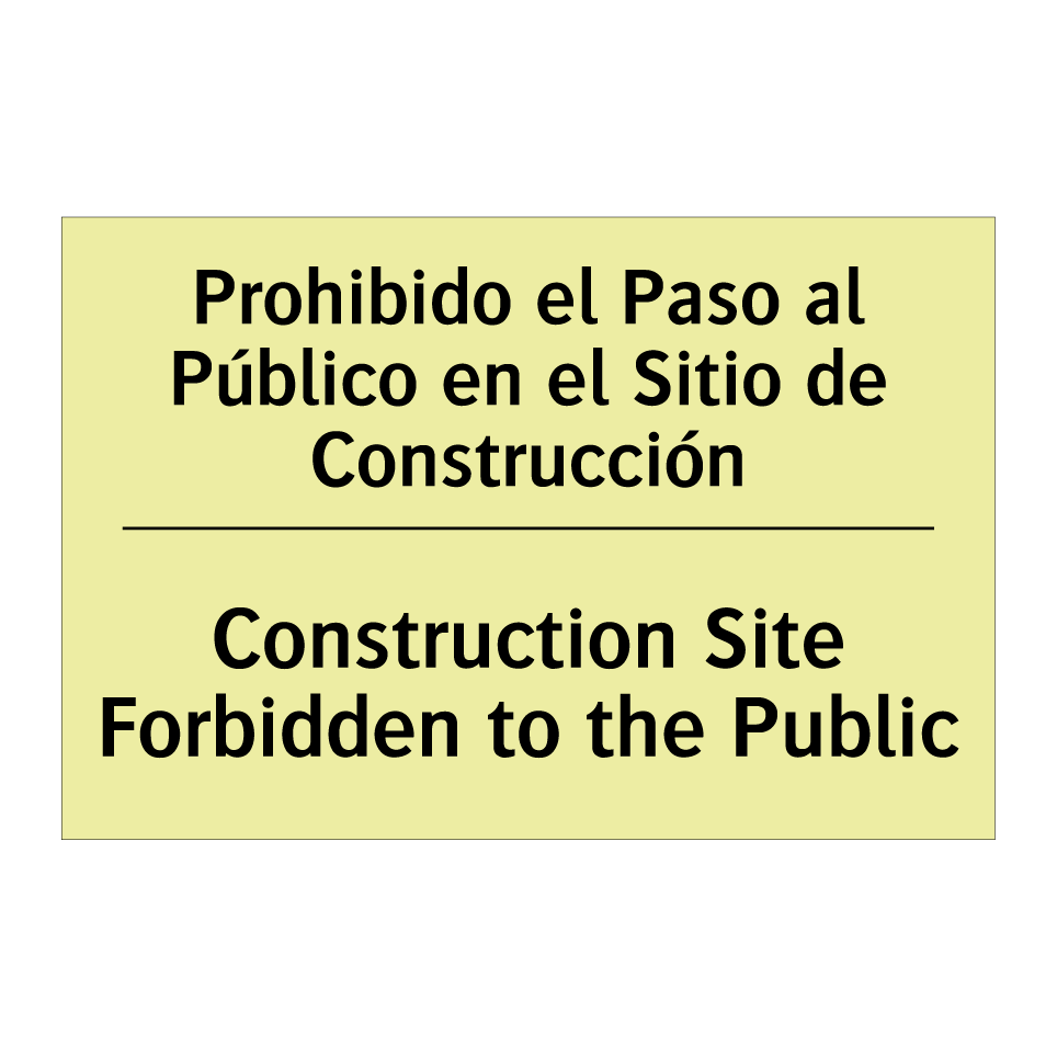 Prohibido el Paso al Público en el Sitio de Construcción - Construction Site Forbidden to the Public