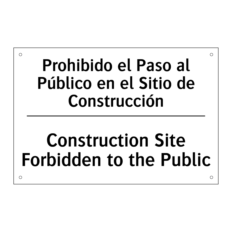 Prohibido el Paso al Público en el Sitio de Construcción - Construction Site Forbidden to the Public