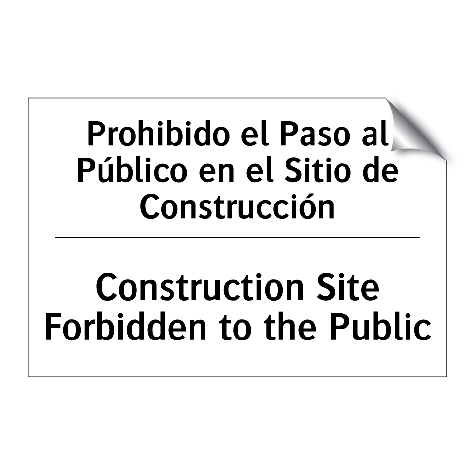 Prohibido el Paso al Público en el Sitio de Construcción - Construction Site Forbidden to the Public