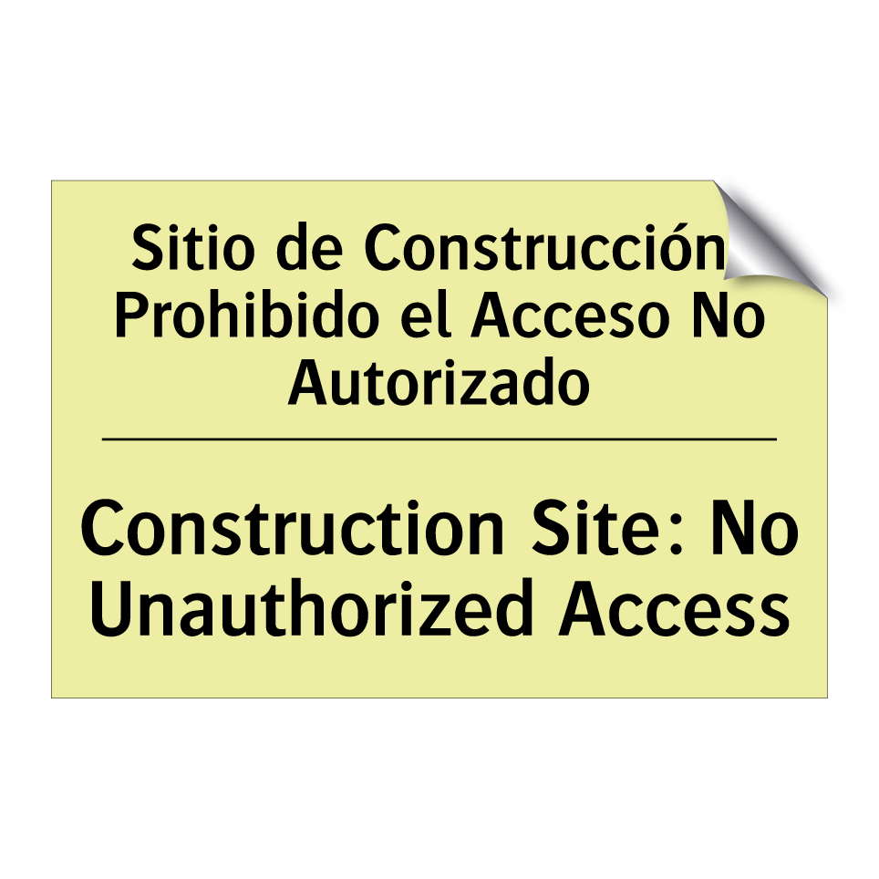 Sitio de Construcción: Prohibido el Acceso No Autorizado - Construction Site: No Unauthorized Access