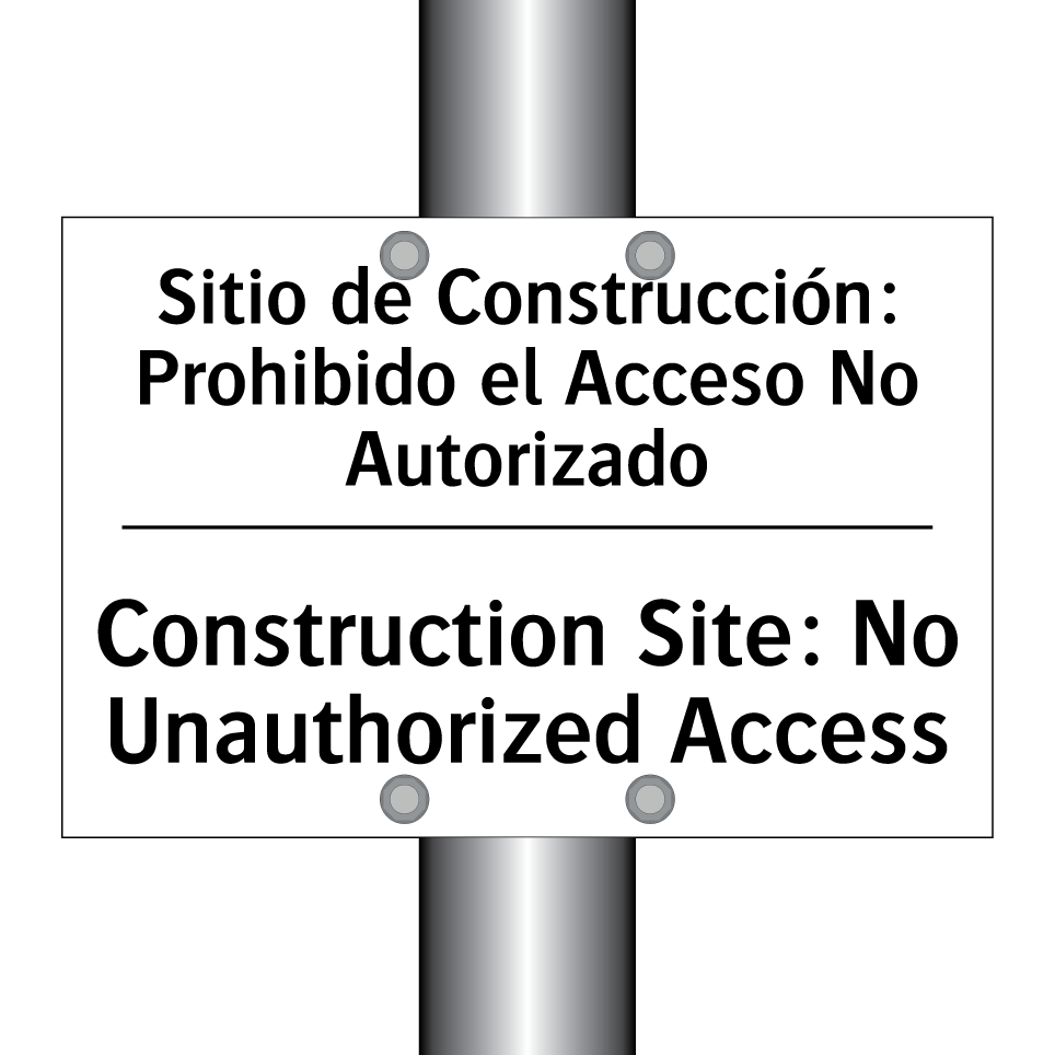 Sitio de Construcción: Prohibido el Acceso No Autorizado - Construction Site: No Unauthorized Access