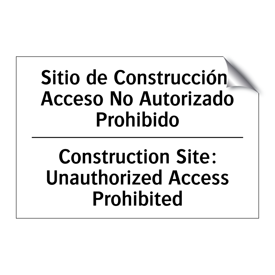 Sitio de Construcción: Acceso No Autorizado Prohibido - Construction Site: Unauthorized Access Prohibited