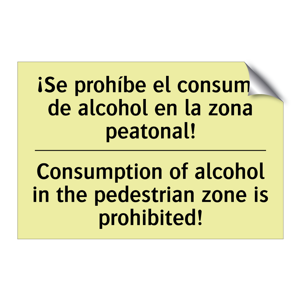 ¡Se prohíbe el consumo de alcohol en la zona peatonal! - Consumption of alcohol in the pedestrian zone is prohibited!