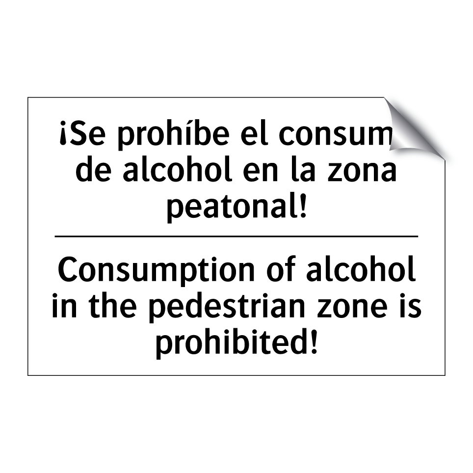 ¡Se prohíbe el consumo de alcohol en la zona peatonal! - Consumption of alcohol in the pedestrian zone is prohibited!