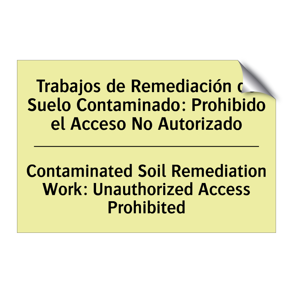 Trabajos de Remediación de Suelo Contaminado: Prohibido el Acceso No Autorizado - Contaminated Soil Remediation Work: Unauthorized Access Prohibited