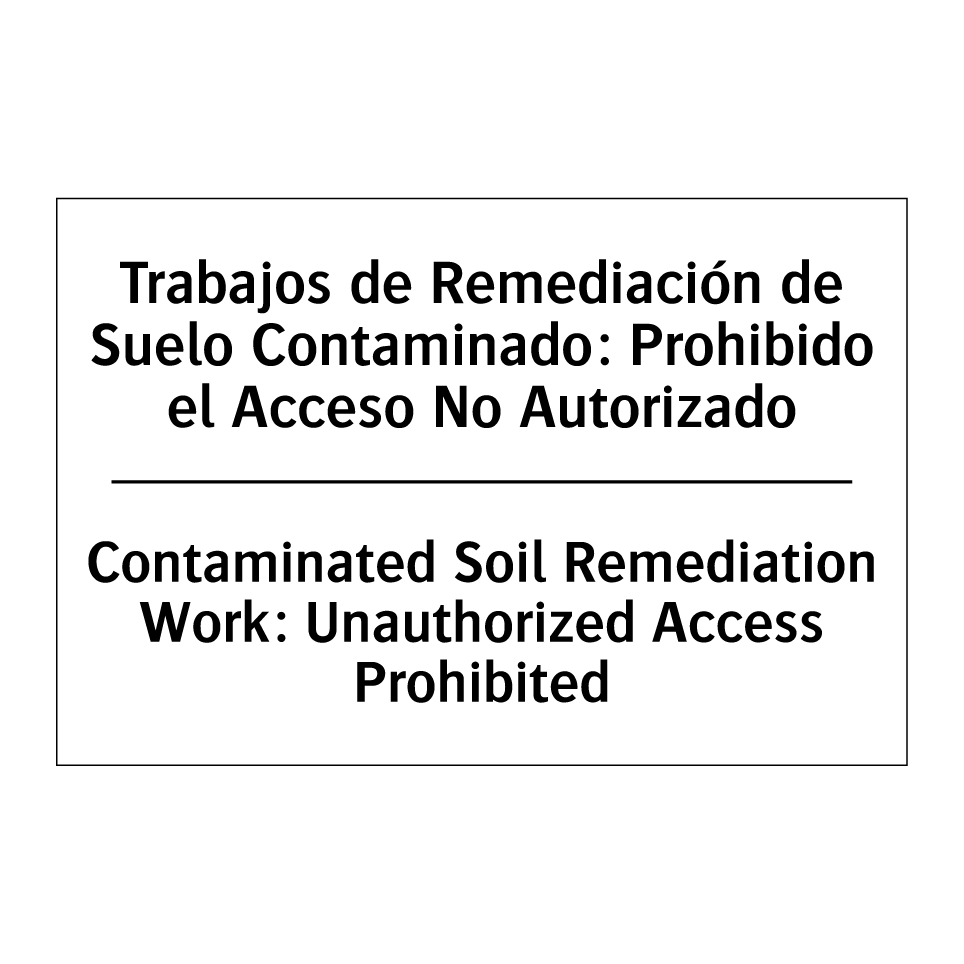 Trabajos de Remediación de Suelo Contaminado: Prohibido el Acceso No Autorizado - Contaminated Soil Remediation Work: Unauthorized Access Prohibited