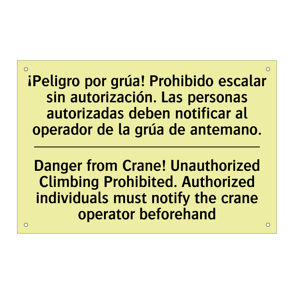 ¡Peligro por grúa! Prohibido escalar sin autorización. Las personas autorizadas deben notificar al operador de la grúa de antemano. - Danger from Crane! Unauthorized Climbing Prohibited. Authorized individuals must notify the crane operator beforehand