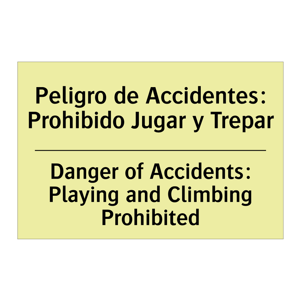 Peligro de Accidentes: Prohibido Jugar y Trepar - Danger of Accidents: Playing and Climbing Prohibited