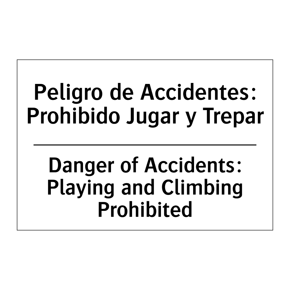 Peligro de Accidentes: Prohibido Jugar y Trepar - Danger of Accidents: Playing and Climbing Prohibited