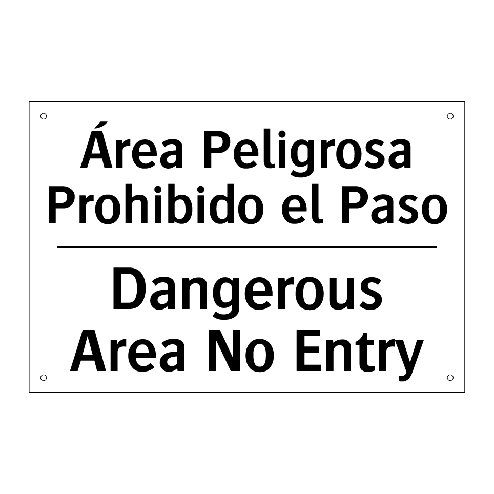 Área Peligrosa Prohibido el Paso - Dangerous Area No Entry