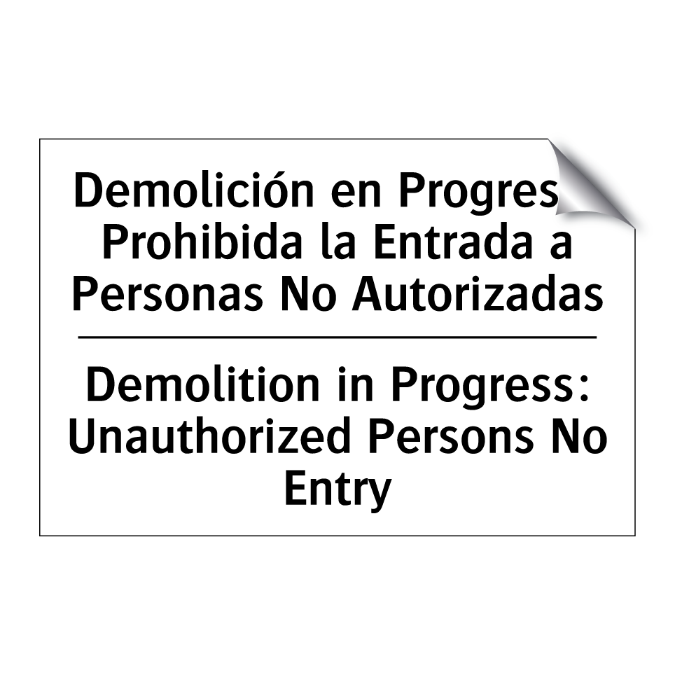 Demolición en Progreso: Prohibida la Entrada a Personas No Autorizadas - Demolition in Progress: Unauthorized Persons No Entry