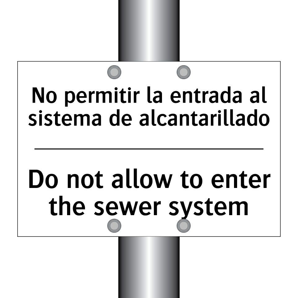 No permitir la entrada al sistema de alcantarillado - Do not allow to enter the sewer system