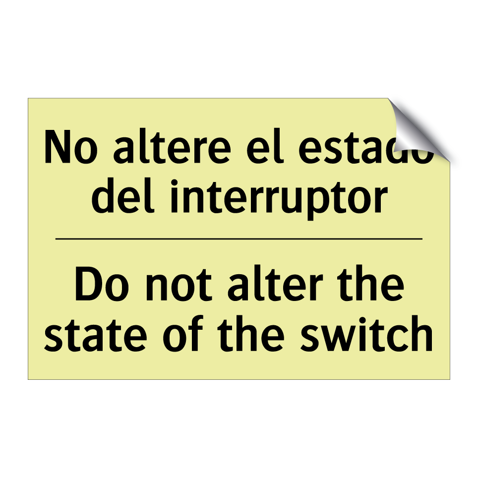 No altere el estado del interruptor - Do not alter the state of the switch