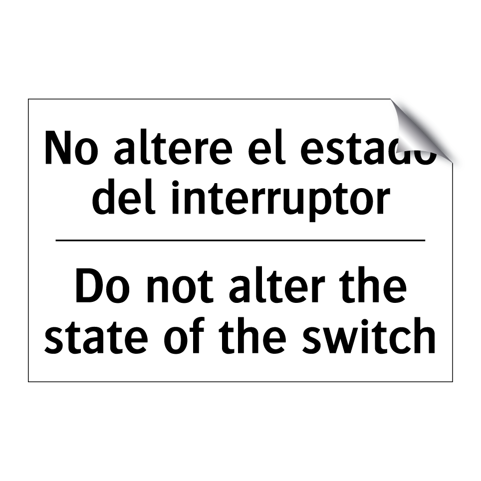 No altere el estado del interruptor - Do not alter the state of the switch
