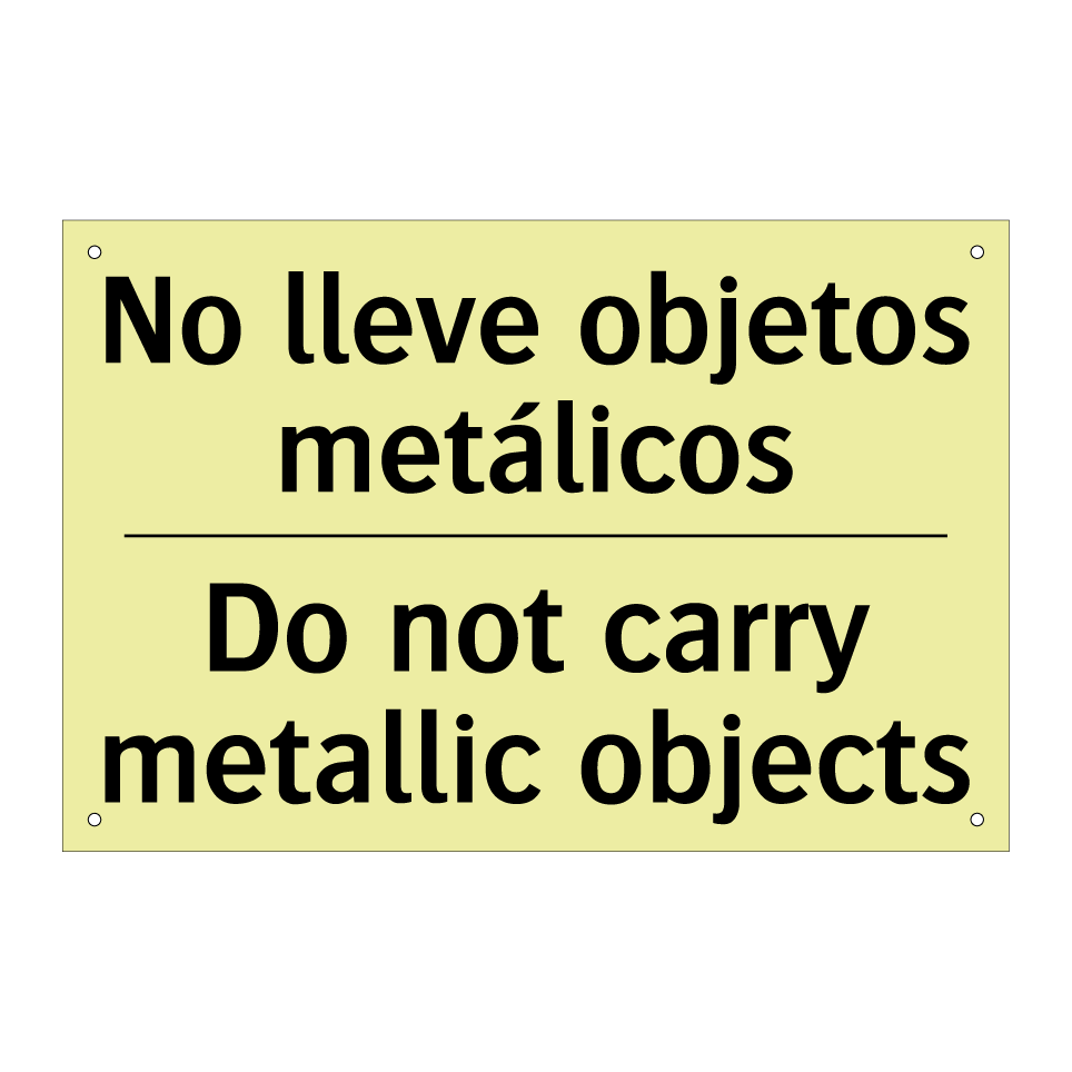 No lleve objetos metálicos - Do not carry metallic objects