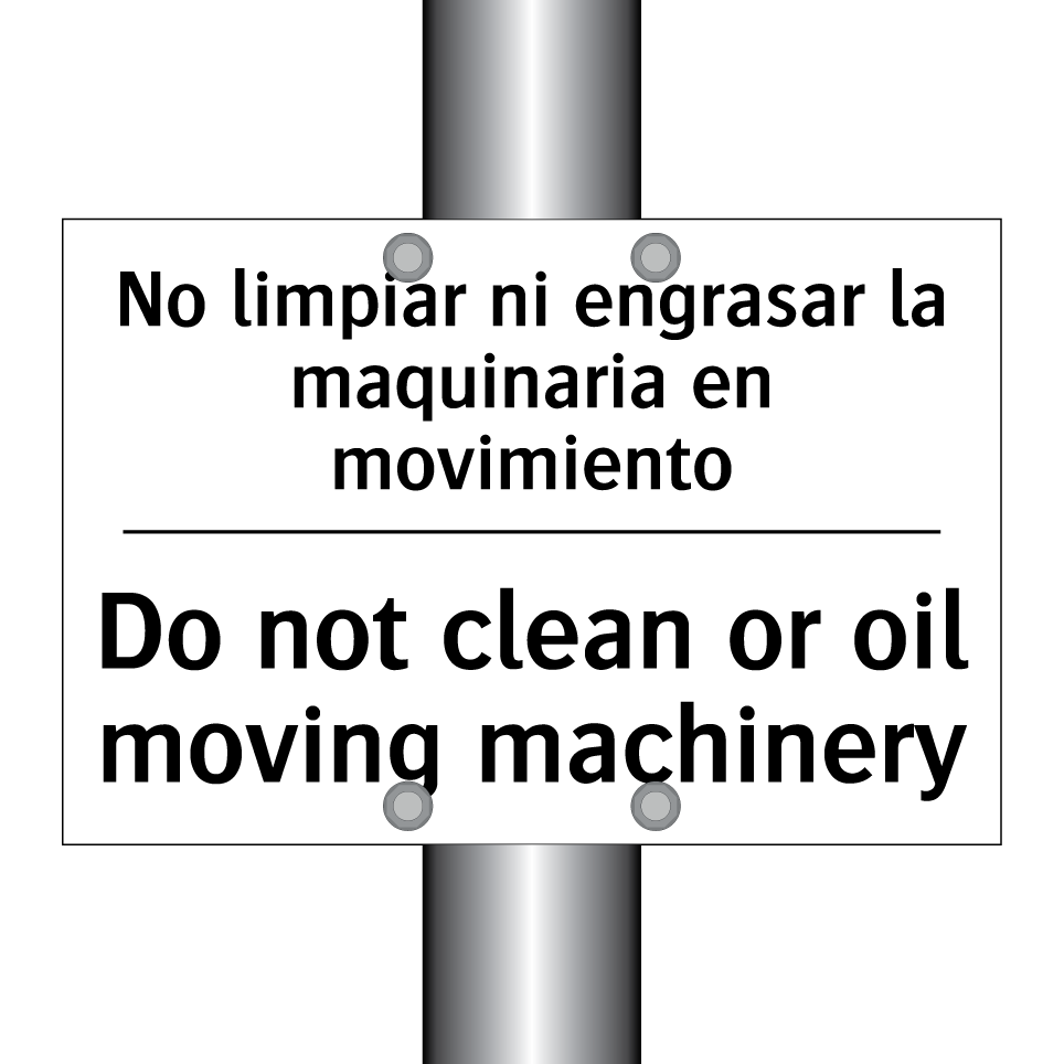 No limpiar ni engrasar la maquinaria en movimiento - Do not clean or oil moving machinery