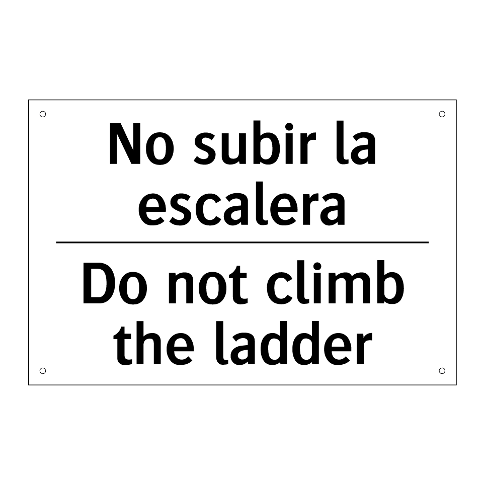 No subir la escalera - Do not climb the ladder