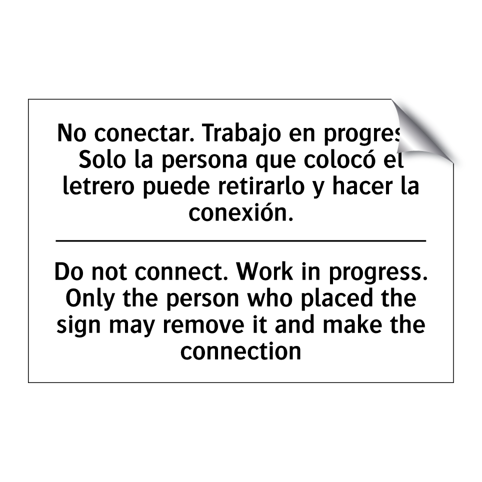 No conectar. Trabajo en progreso. Solo la persona que colocó el letrero puede retirarlo y hacer la conexión. - Do not connect. Work in progress. Only the person who placed the sign may remove it and make the connection