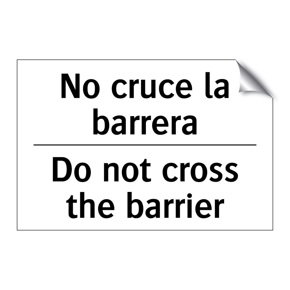 No cruce la barrera - Do not cross the barrier