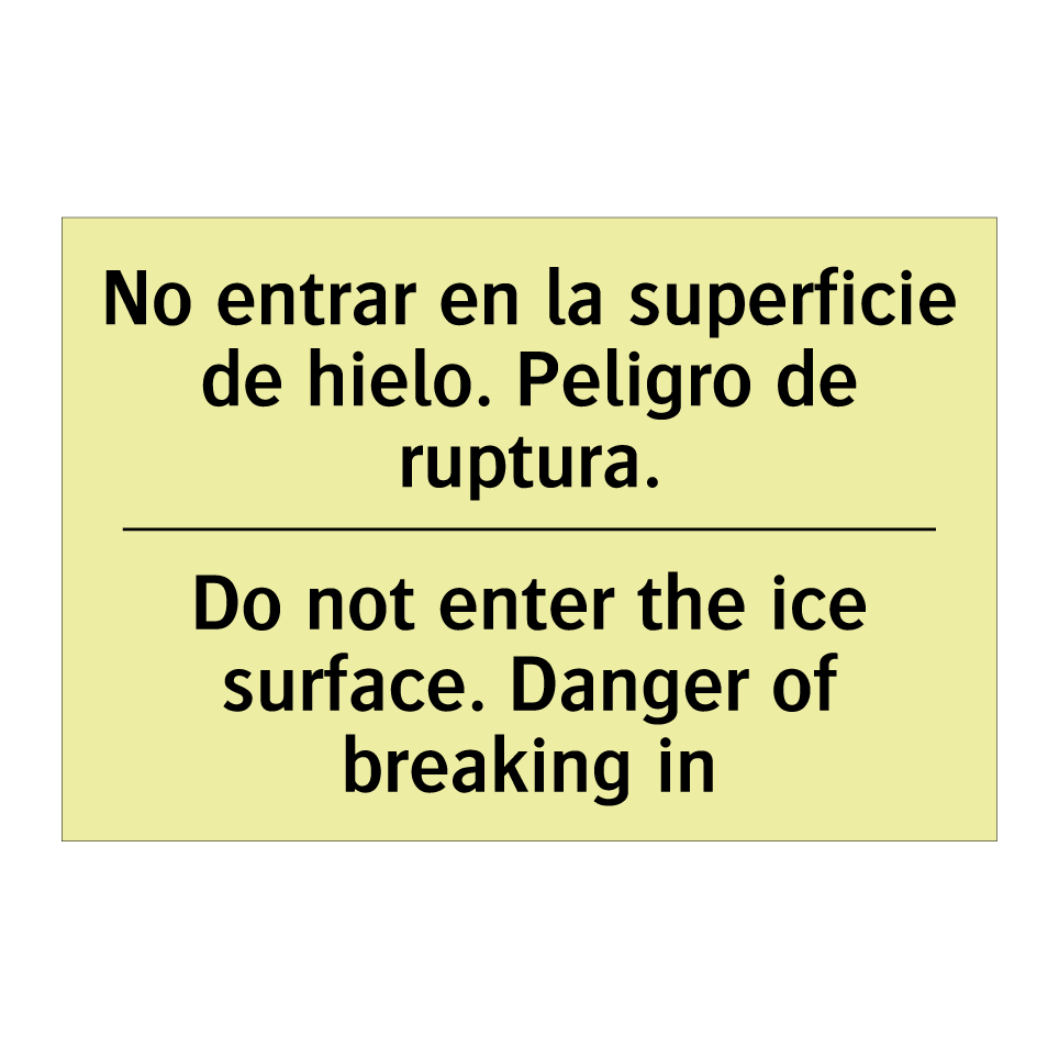 No entrar en la superficie de hielo. Peligro de ruptura. - Do not enter the ice surface. Danger of breaking in