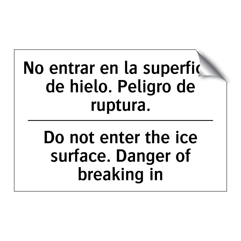No entrar en la superficie de hielo. Peligro de ruptura. - Do not enter the ice surface. Danger of breaking in