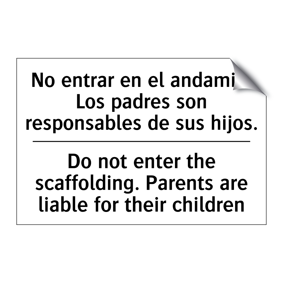 No entrar en el andamio. Los padres son responsables de sus hijos. - Do not enter the scaffolding. Parents are liable for their children