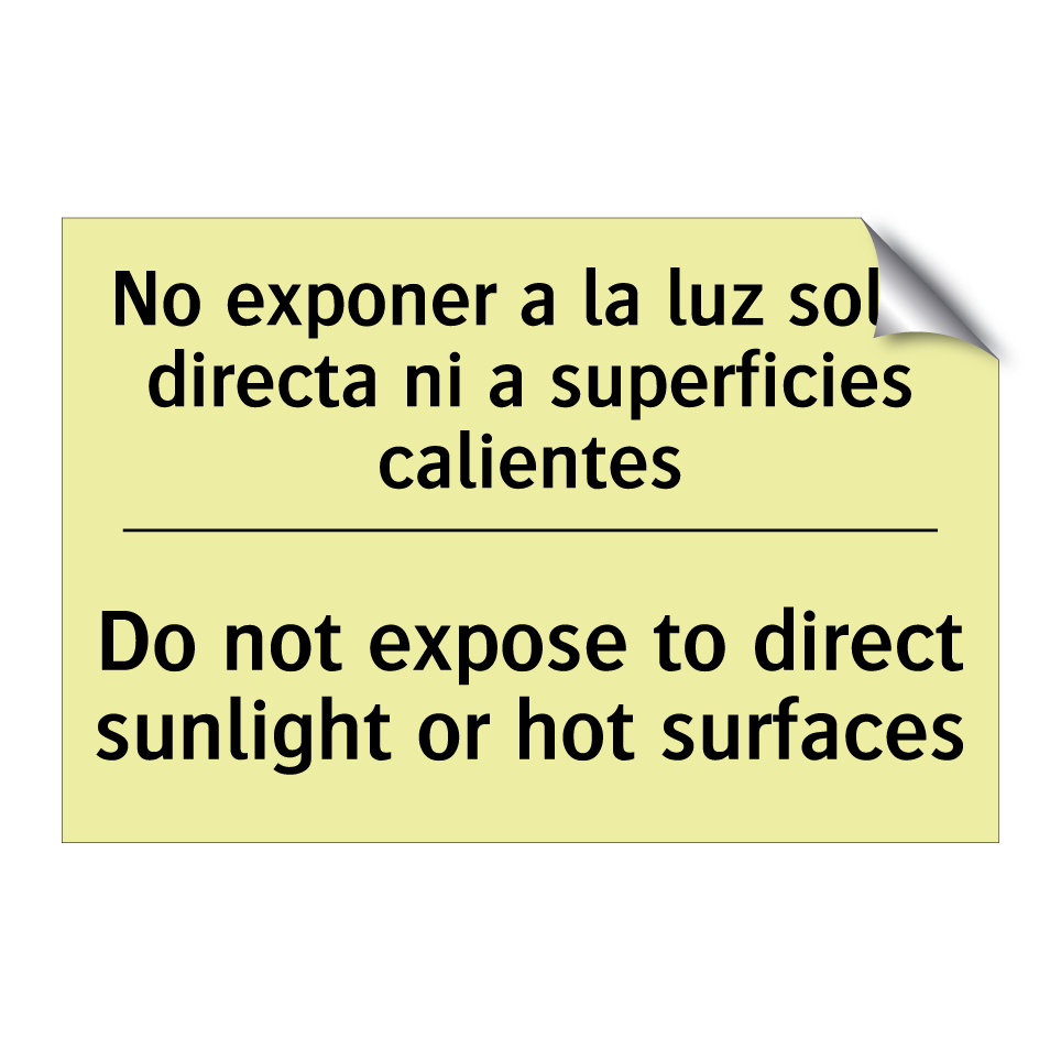 No exponer a la luz solar directa ni a superficies calientes - Do not expose to direct sunlight or hot surfaces