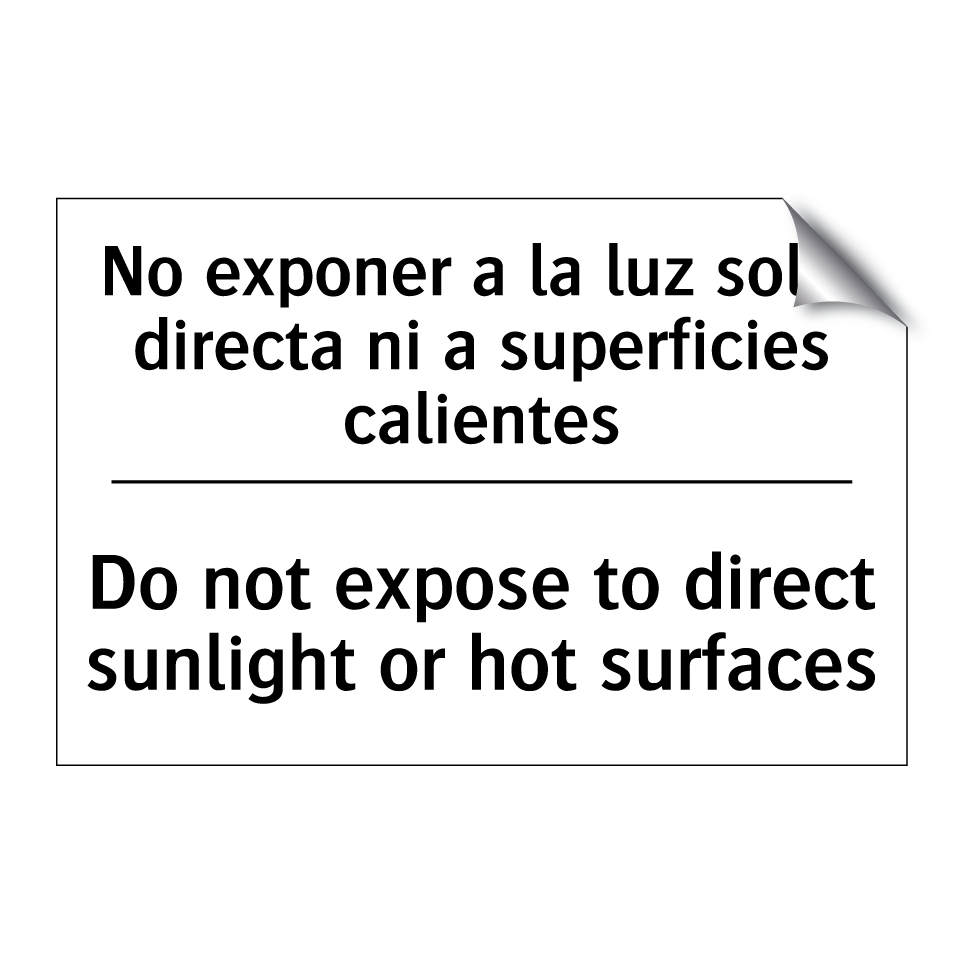 No exponer a la luz solar directa ni a superficies calientes - Do not expose to direct sunlight or hot surfaces